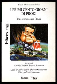 I Primi cento giorni di Prodi. Un governo contro l'Italia - Vittorio Feltri, Renato Brunetta