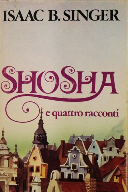 Shosha e Quattro Racconti - Singer Isaac Bashevis