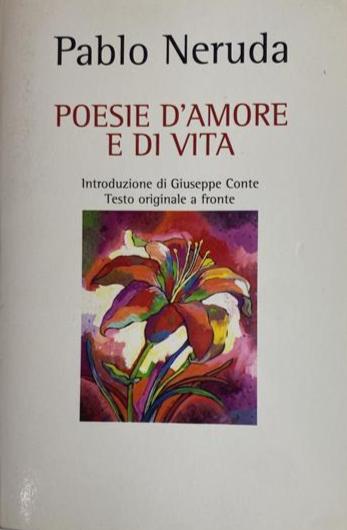 Poesie d'amore e di vita - Pablo Neruda