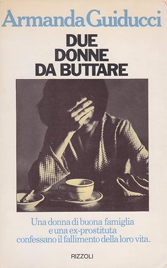 Due donne da buttare - Armanda Guiducci