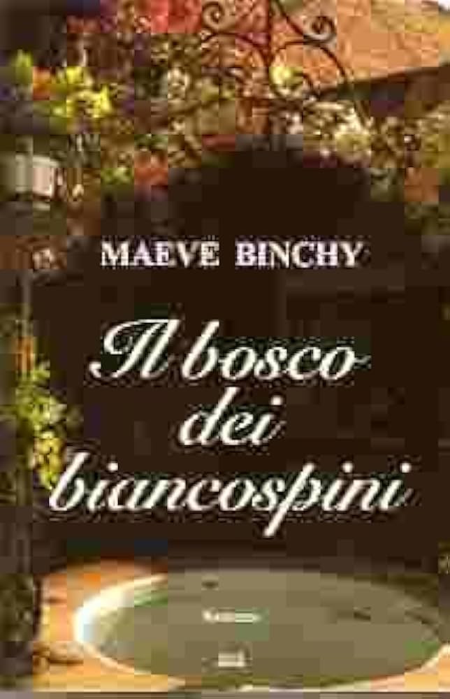 Il bosco dei biancospini - Maeve Binchy