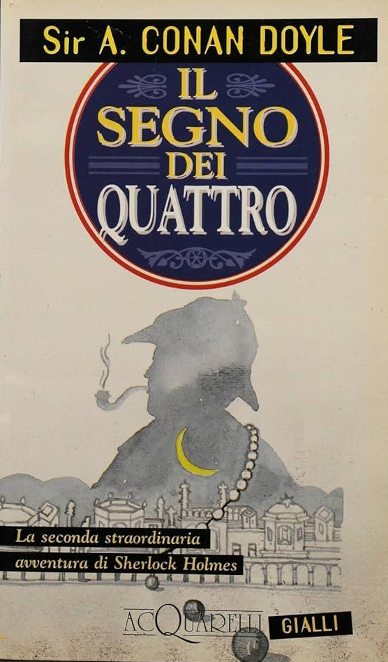 Il segno dei quattro: la seconda straordinaria avventura di Sherlock Holmes - Arthur Conan Doyle