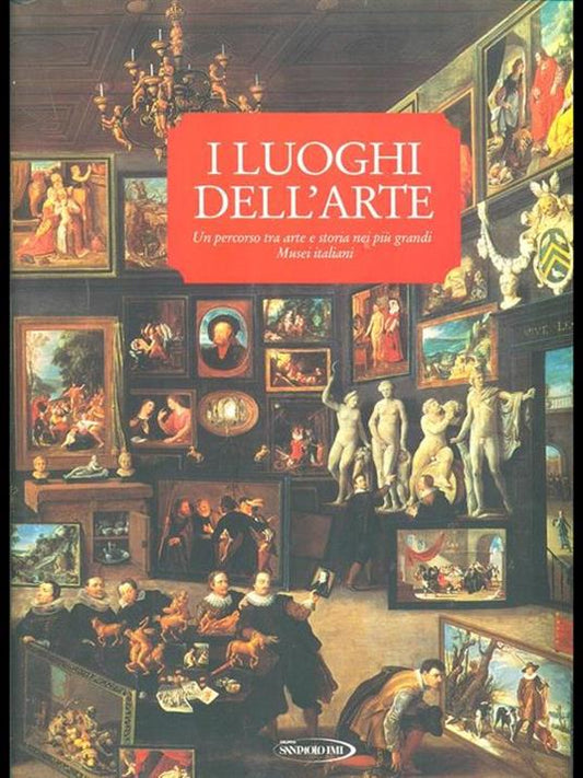 Libro: I Luoghi dell'Arte. Un percorso tra arte e storia nei più grandi Musei italiana