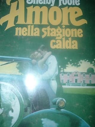 Amore nella stagione calda-Shelby Foote