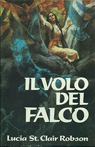 Il volo del falco - Lucia St.Clair Robson