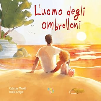 L'uomo degli ombrelloni - Caterina Merolli, Giulia Cregut