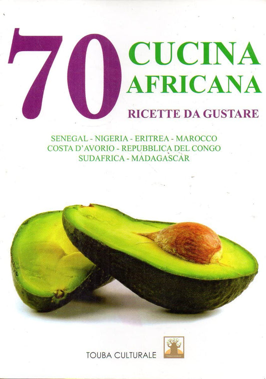 Cucina africana. 70 ricette da gustare
