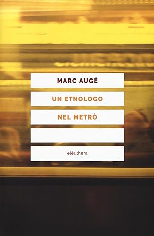 Un etnologo nel metrò - Marc Augé