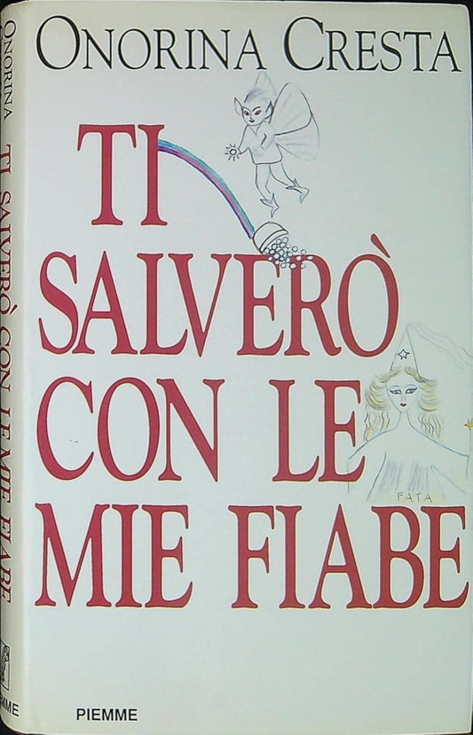 Ti salverò con le mie fiabe - Onorina Cresta