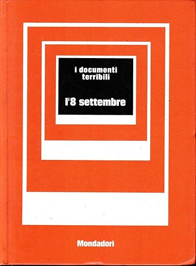 I documenti terribili: l'8 settembre - a cura di Mario Cervi, 1973