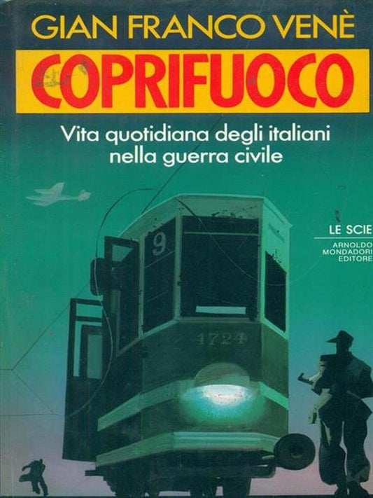 Coprifuoco: Vita quotidiana degli italiani nella guerra civile - Gian Franco Venè
