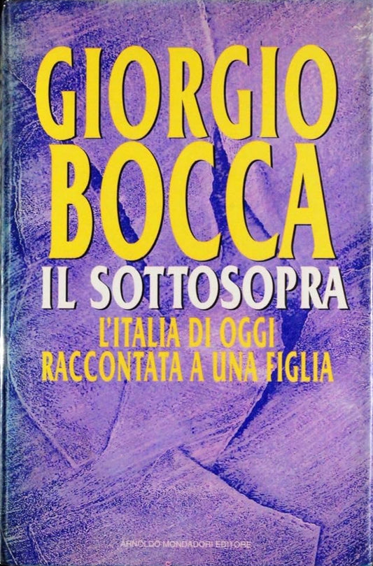 Il sottosopra: L'Italia di oggi raccontata a una figlia (I libri di Giorgio Bocca) (Italian Edition) cover image