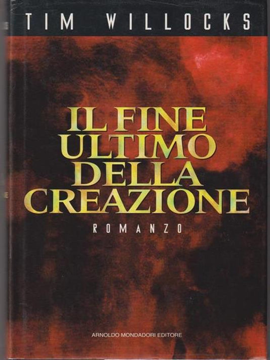 Il fine ultimo della creazione - Tim Willocks