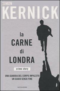La carne di Londra - Simon Kernick