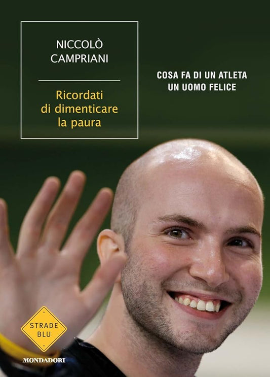 Ricordati di dimenticare la paura. Cosa fa di un atleta un uomo felice cover image