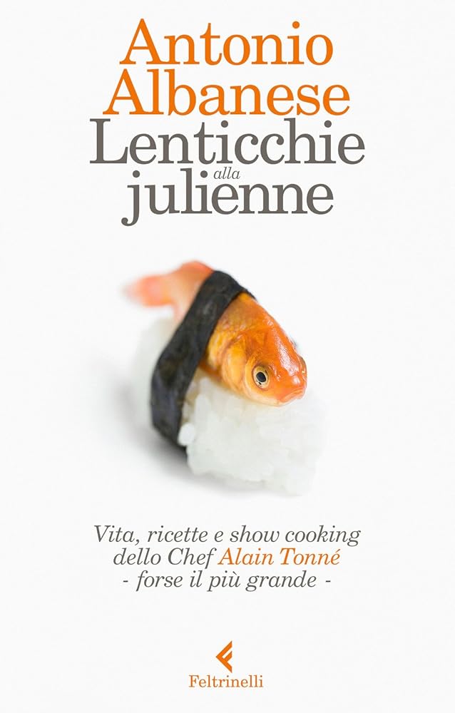 Lenticchie alla julienne. Vita, ricette e show cooking dello chef Alain Tonné, forse il più grande cover image