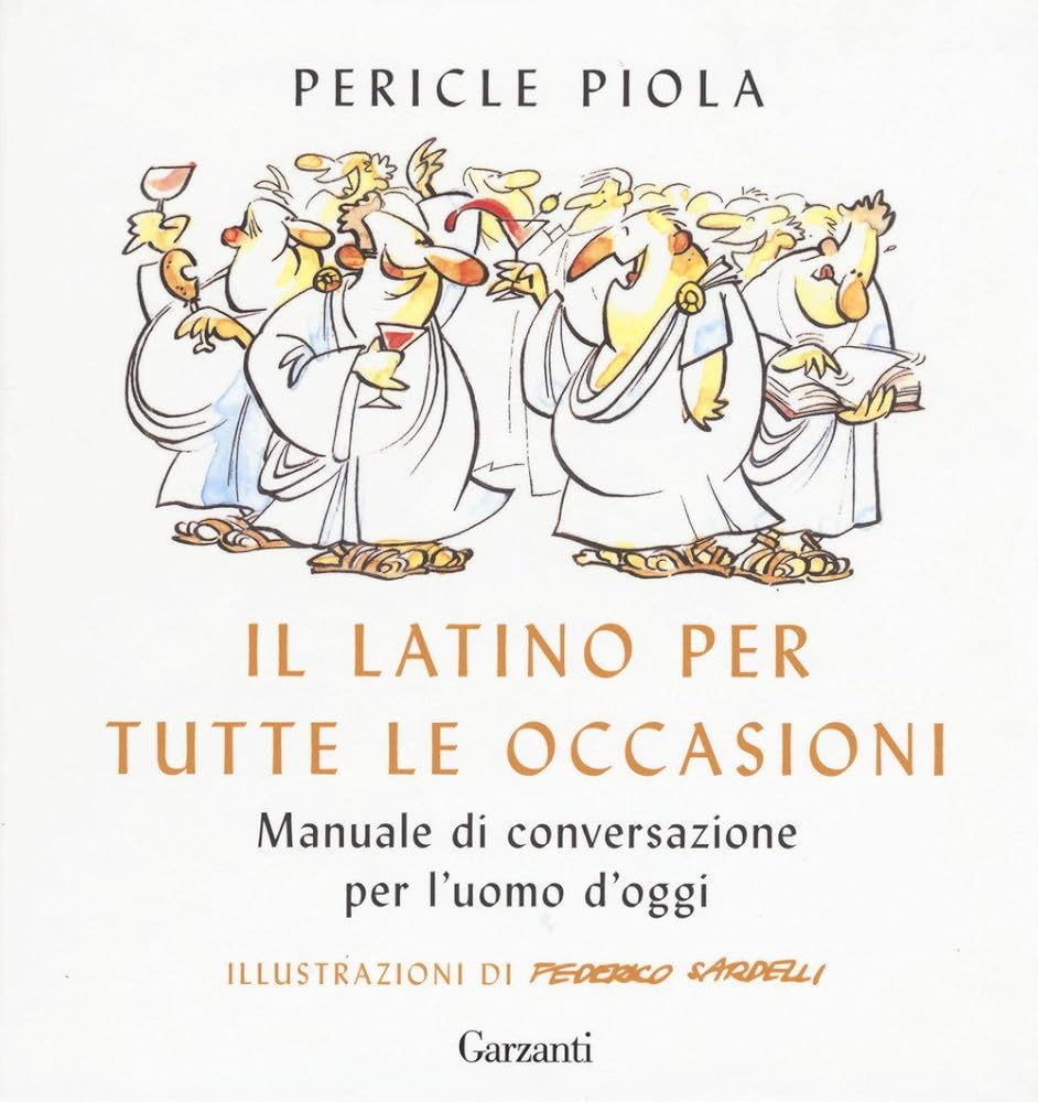 Il latino per tutte le occasioni. Manuale di conversazione per l'uomo d'oggi cover image