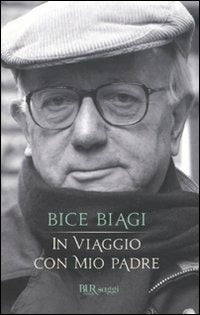 In viaggio con mio padre - Bice Biagi