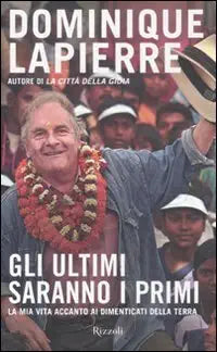 Gli ultimi saranno i primi. La mia vita accanto ai dimenticati della Terra cover image