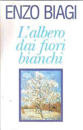 L'albero dai fiori bianchi - Enzo Biagi