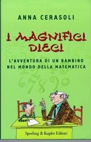 I magnifici dieci: L&apos;avventura di un bambino nel mondo della matematica cover image