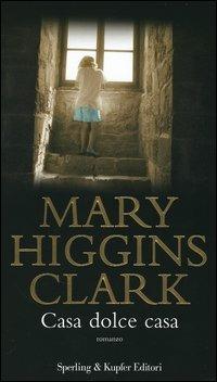 Casa dolce casa - Mary Higgins Clark