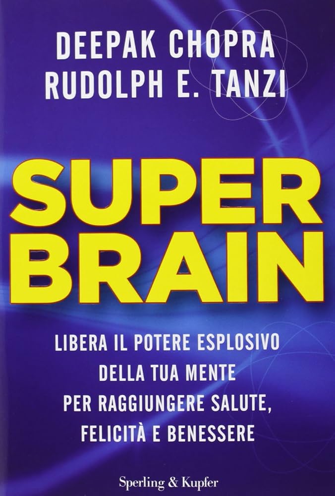 Super Brain. Libera il potere esplosivo della tua mente per raggiungere salute, felicità e benessere cover image