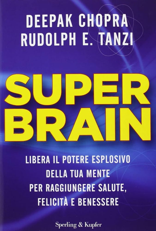 Super Brain. Libera il potere esplosivo della tua mente per raggiungere salute, felicità e benessere cover image