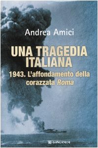 Una tragedia italiana. 1943. L&apos;affondamento della corazzata Roma cover image