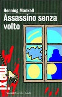 Assassino senza volto. Le inchieste del commissario Wallander - Henning Mankell