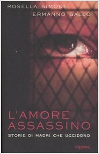 L&apos;amore assassino: Storie di madri che uccidono cover image