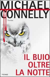 Il buio oltre la notte -  Michael Connelly