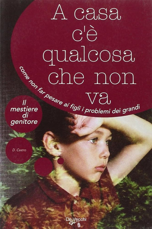 A casa c'è qualcosa che non va. Come non far pesare ai figli i problemi dei grandi cover image