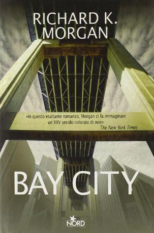 Bay City (Takeshi Kovacs, #1) cover image