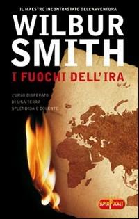 I fuochi dell'ira - Wilbur Smith