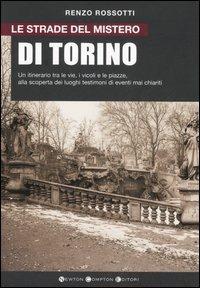 Le strade del mistero di Torino - Renzo Rossotti