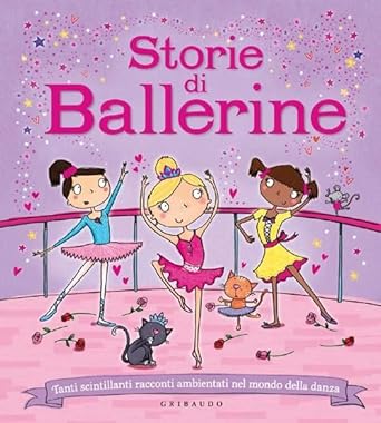 Storie di ballerine. Tanti scintillanti racconti ambientati nel mondo della danza cover image