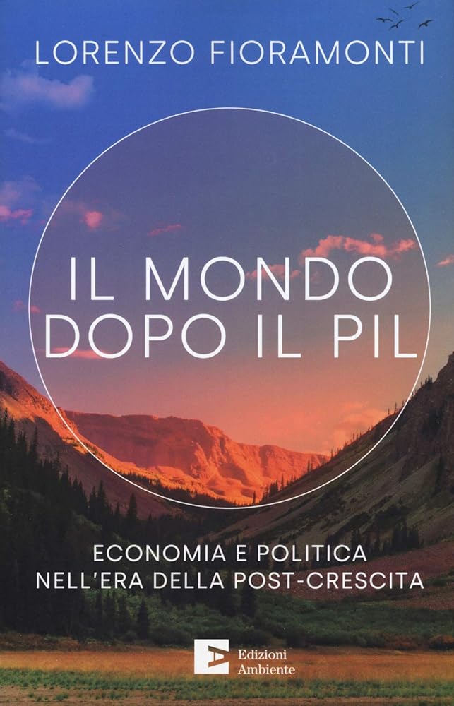Il mondo dopo il Pil. Economia e politica nell'era della post-crescita cover image