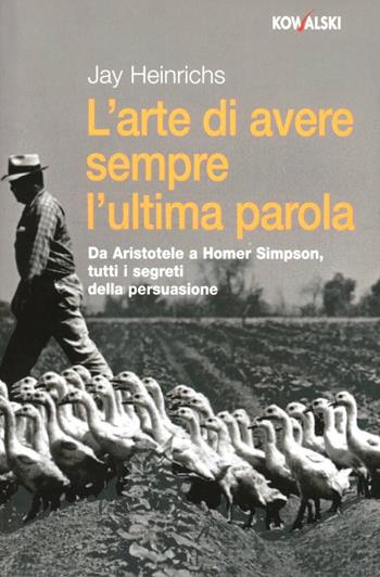 L'arte di avere sempre l'ultima parola - Jay Heinrichs