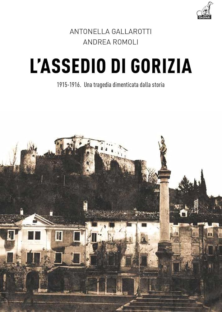 L'assedio di Gorizia. Una tragedia dimenticata dalla storia cover image
