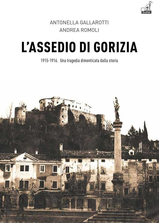 L'assedio di Gorizia. Una tragedia dimenticata dalla storia cover image
