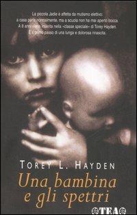 Una bambina e gli spettri - Torey L. Hayden