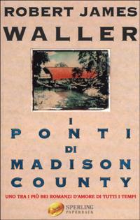 I Ponti Di Madison County - Robert J. Waller