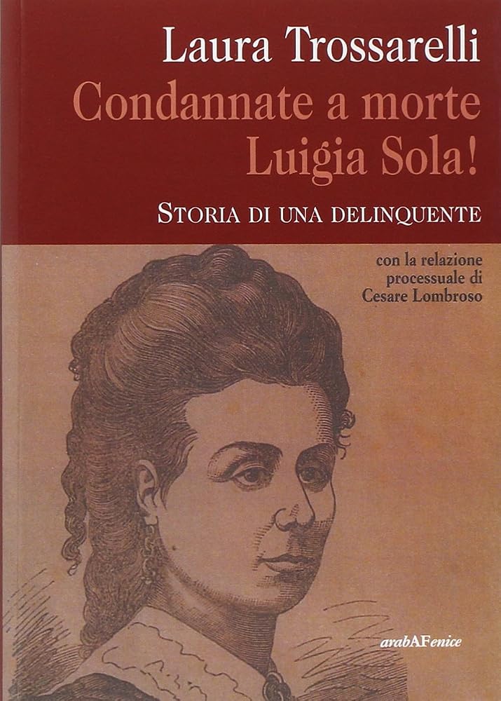 Condannate a morte Luigia Sola! Storia di una delinquente cover image