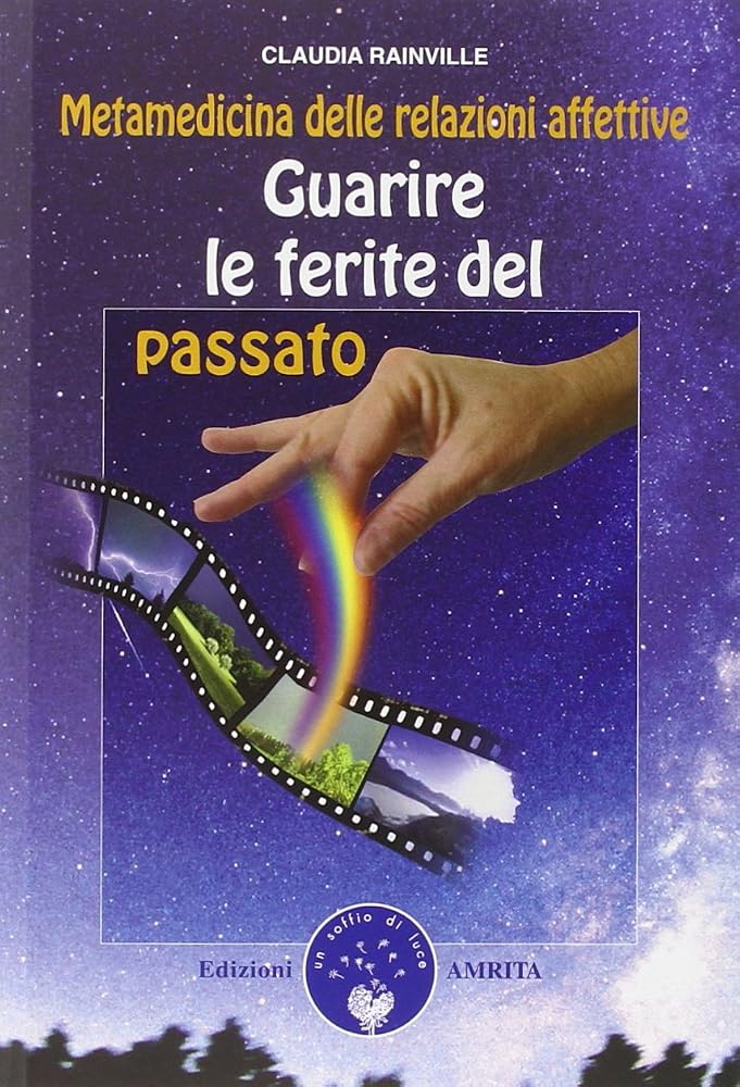 Guarire le ferite del passato. Metamedicina delle relazioni affettive cover image