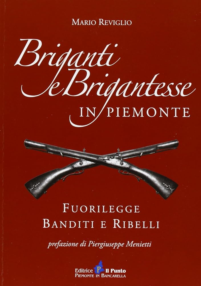 Briganti e brigantesse in Piemonte. Fuorilegge, banditi e ribelli cover image