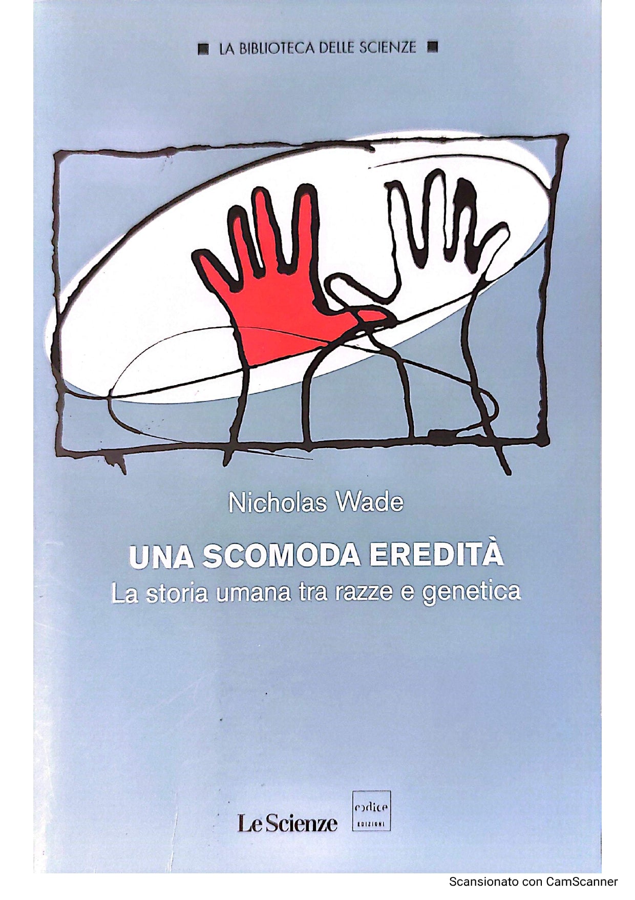 Una scomoda eredità. La storia umana tra razze e genetica - Nicholas Wade
