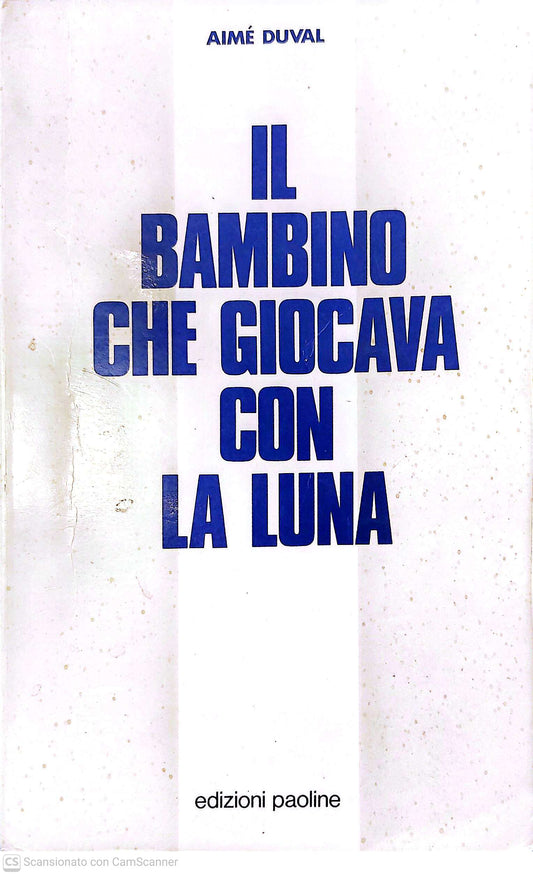 Il bambino che giocava con la luna - Aimé Duval