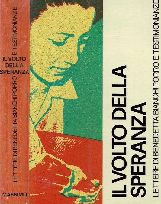 Il volto della speranza. Lettere di Benedetta Bianchi Porro e testimonianze - a cura di Anna Maria Cappelli