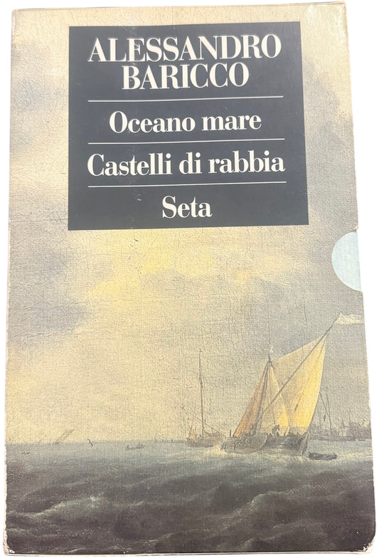 Oceano mare, Castelli di rabbia, Seta - Alessandro Baricco